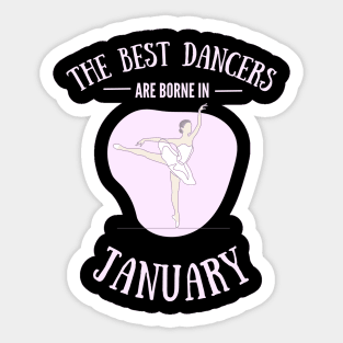 the best dancers are born in January Sticker